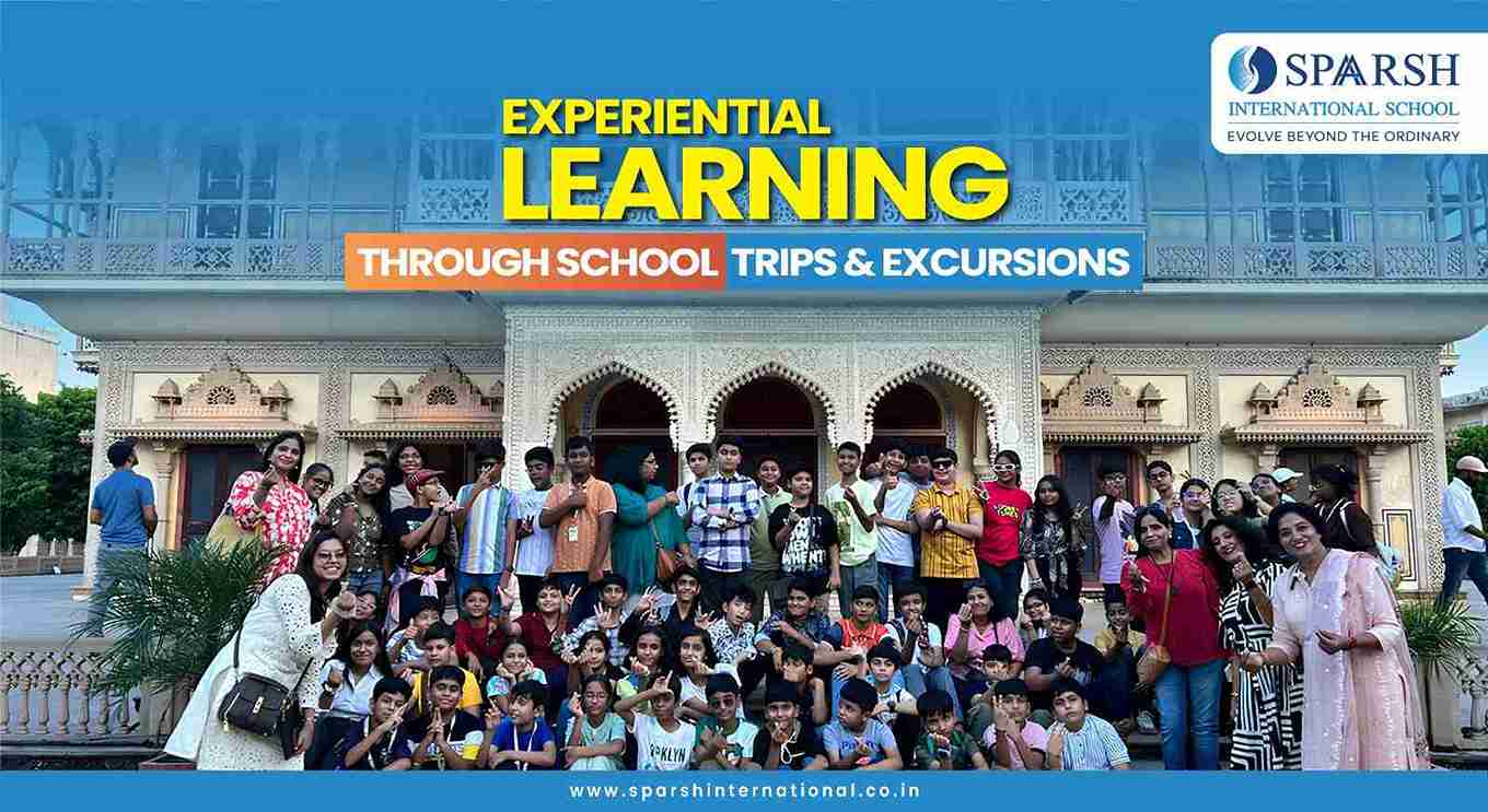 Educational Trips & Experiential Learning | Sparsh International School